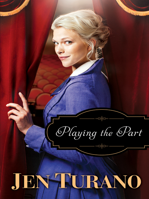 Title details for Playing the Part by Jen Turano - Available